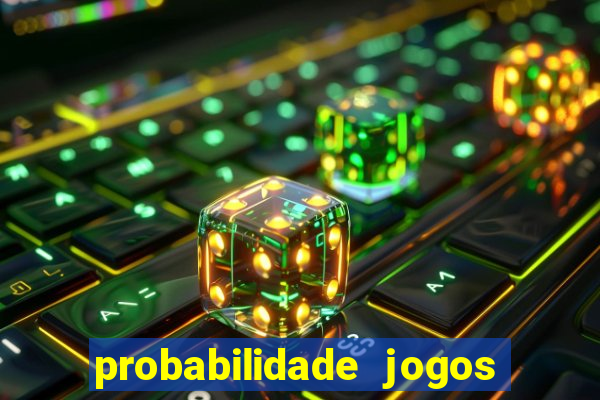 probabilidade jogos de futebol